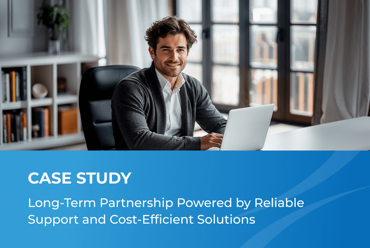 Long-Term Partnership Powered by Reliable Support and Cost-Efficient Solutions